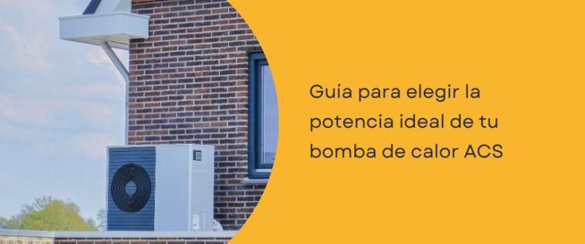 Guía para elegir la potencia ideal de tu bomba de calor ACS
