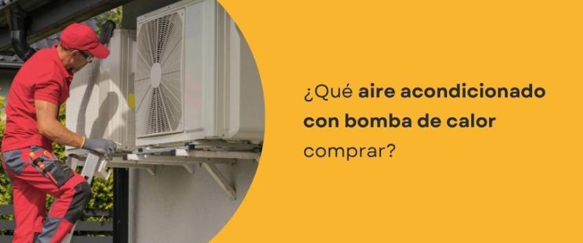 ¿Qué aire acondicionado con bomba de calor comprar?