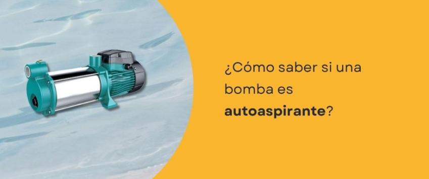 ¿Cómo saber si una bomba es autoaspirante?