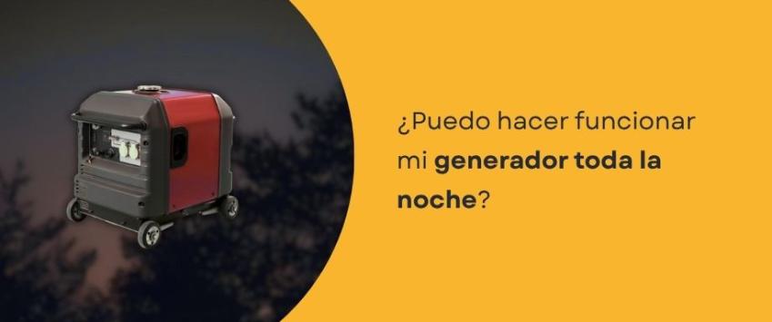 ¿Puedo hacer funcionar mi generador toda la noche?