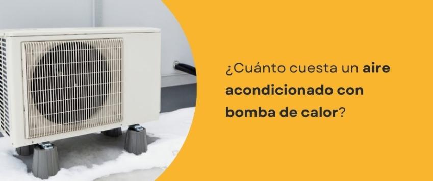 ¿Cuánto cuesta un aire acondicionado con bomba de calor?