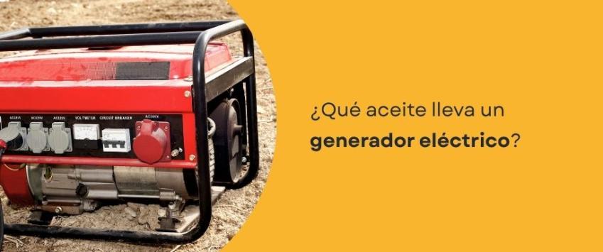 ¿Qué aceite lleva un generador eléctrico?