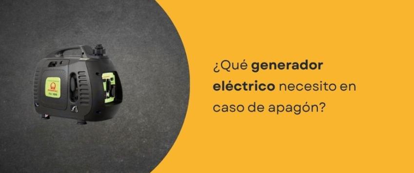 ¿Qué generador eléctrico necesito en caso de apagón?