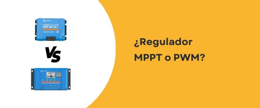 ¿Regulador MPPT o PWM?