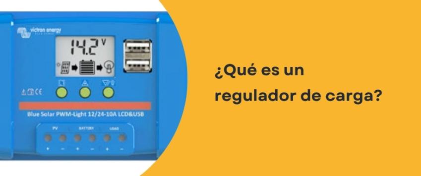 ¿Qué es un regulador de carga?
