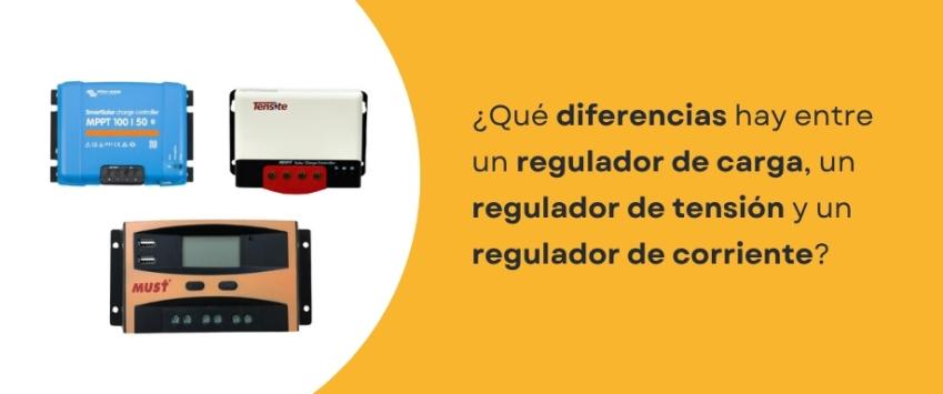 Diferencias entre regulador de carga, regulador de tensión y regulador de corriente