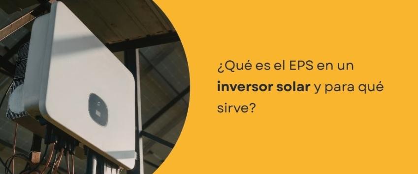 ¿Qué es EPS en un inversor solar y para qué sirve?
