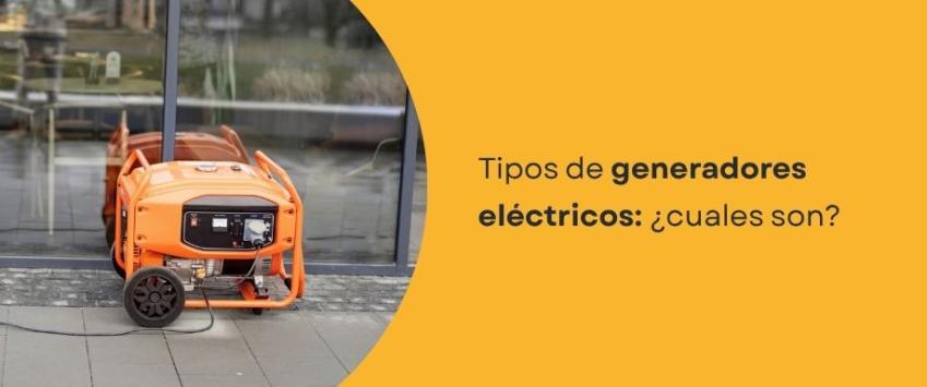 Tipos de generadores eléctricos
