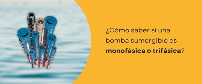 ¿Cómo saber si una bomba sumergible es monofásica o trifásica?