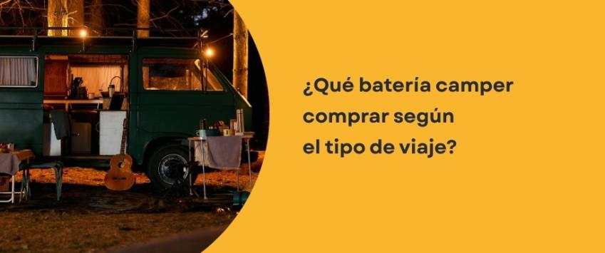 ¿Qué batería camper comprar según el tipo de viaje?