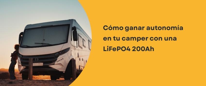 Cómo ganar autonomía en tu camper con una LiFePO4 200Ah