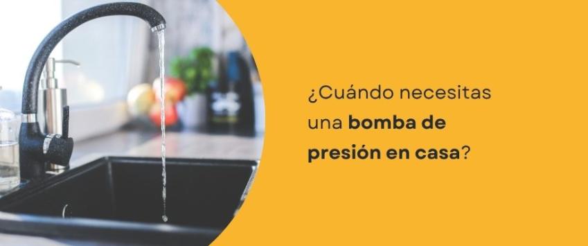 ¿Cuándo necesitas una bomba de presión en casa?