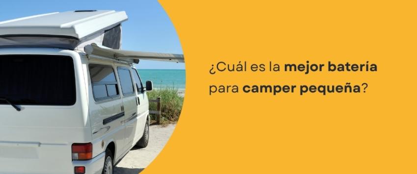 ¿Cuál es la mejor batería para camper pequeña?