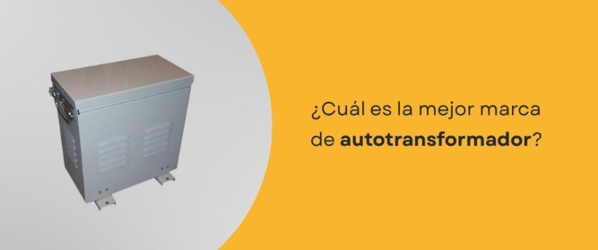 ¿Cuál es la mejor marca de autotransformador?