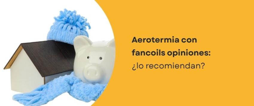 Aerotermia con fancoils opiniones