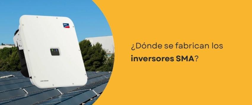 ¿Dónde se fabrican los inversores SMA?