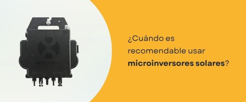 ¿Cuándo es recomendable usar microinversores solares?