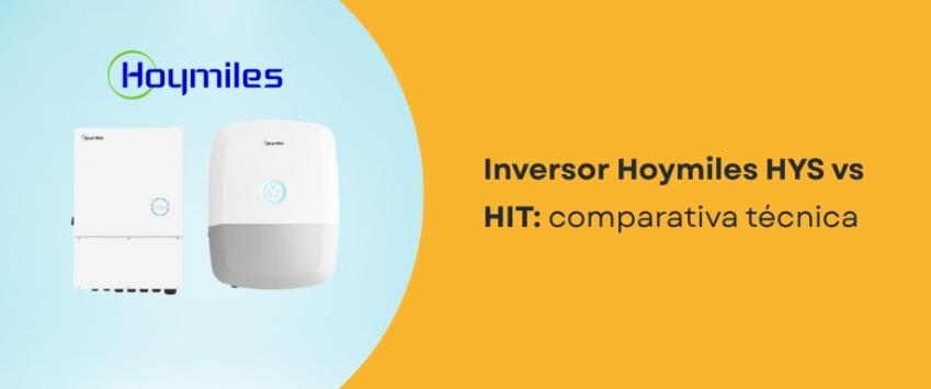 Inversor Hoymiles HYS vs HIT: comparativa técnica