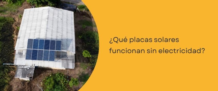 ¿Qué placas solares funcionan sin electricidad?