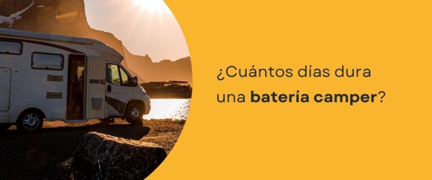 ¿Cuántos días dura una batería camper?