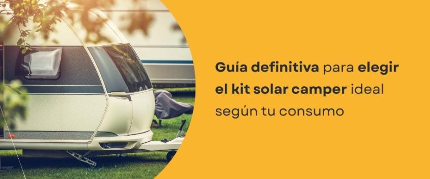 Guía definitiva para elegir el kit solar camper ideal según tu consumo