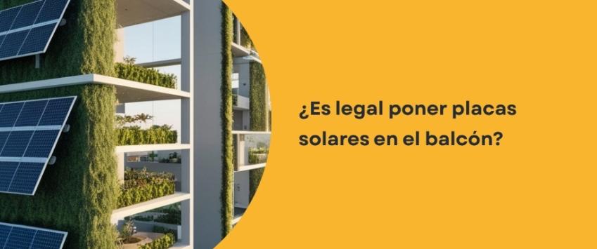 ¿Es legal poner placas solares en el balcón?