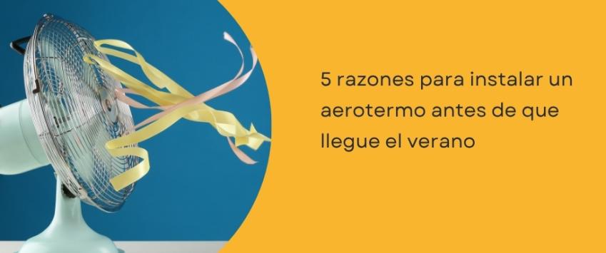 5 razones para instalar un aerotermo antes de que llegue el verano