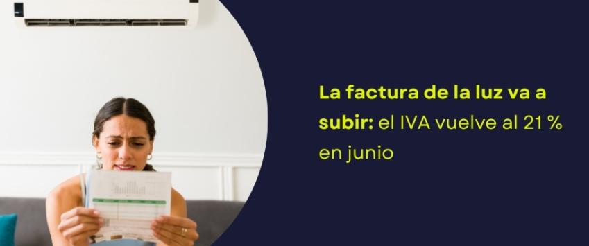 La factura de la luz va a subir: el IVA vuelve al 21 % en junio