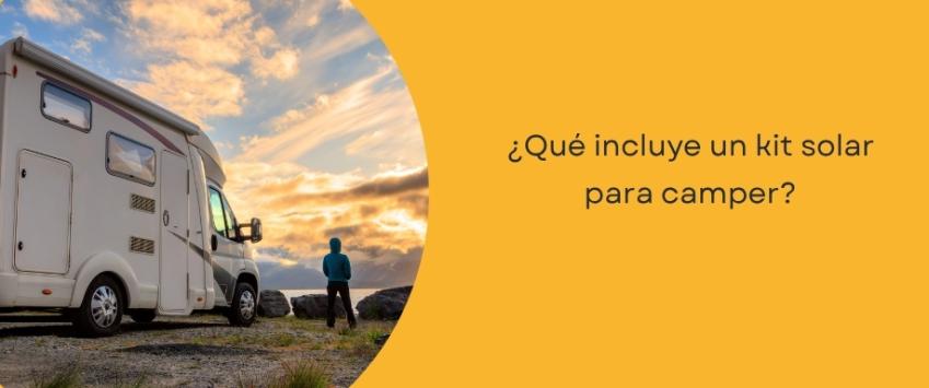 ¿Qué incluye un kit solar para camper?