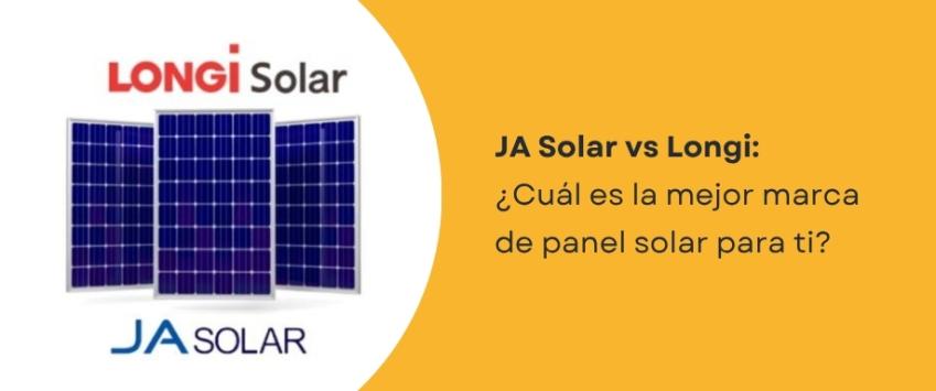 JA Solar vs Longi: ¿Cuál es la mejor marca de panel solar para ti?