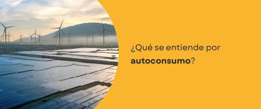 ¿Qué se entiende por autoconsumo?