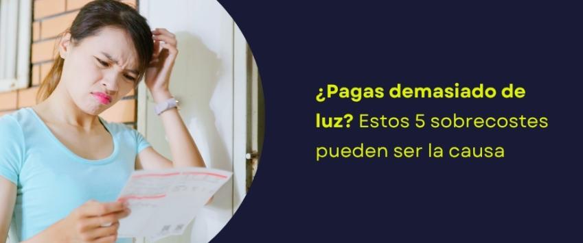 ¿Pagas demasiado de luz? Estos 5 sobrecostes pueden ser la causa