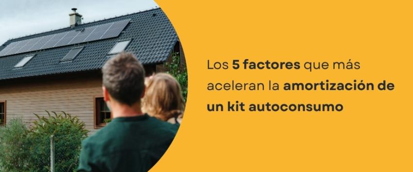 Los 5 factores que más aceleran la amortización de un kit autoconsumo