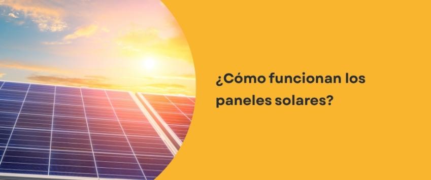 Cómo funcionan los paneles solares