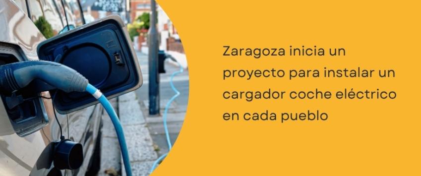 Zaragoza inicia un proyecto para instalar un cargador coche eléctrico en cada pueblo