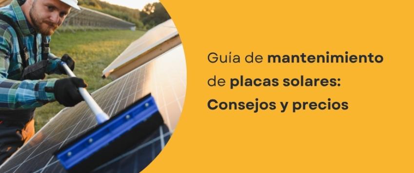 ¿Qué mantenimiento requiere un panel solar?