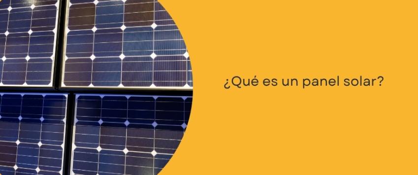 ¿Qué es un panel solar?