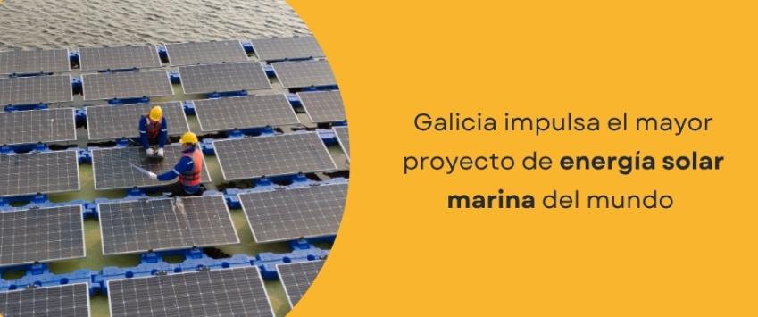 Galicia impulsa el mayor proyecto de energía solar marina del mundo con una plataforma flotante pionera