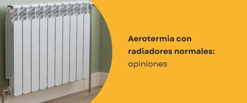 Aerotermia con radiadores normales opiniones