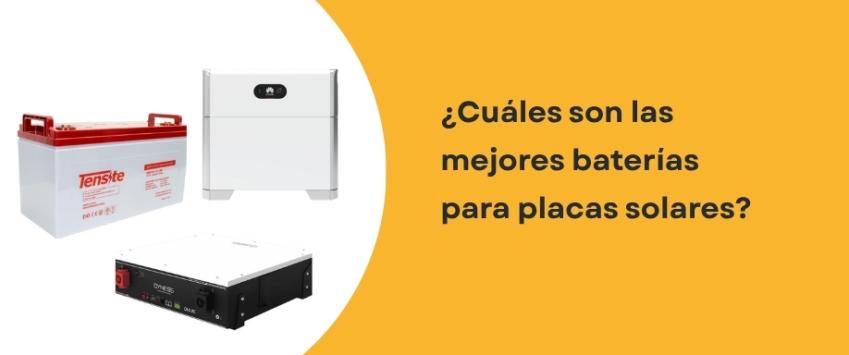 Cuáles son las mejores baterías para placas solares