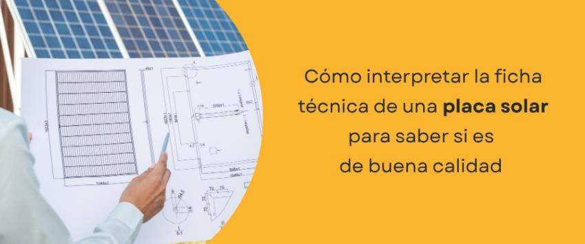 Cómo interpretar la ficha técnica de una placa solar para saber si es de buena calidad