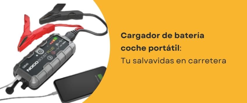 Cargador de batería coche portátil: Tu salvavidas en carretera