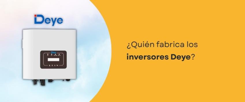 ¿Quién fabrica los inversores Deye?