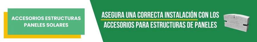 Accesorios estructuras paneles solares para asegurar una correcta instalación