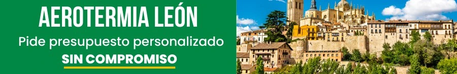 Aerotermia en León: Pide presupuesto personalizado sin compromiso