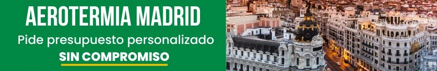 Pide presupuesto para la instalación de aerotermia en Madrid