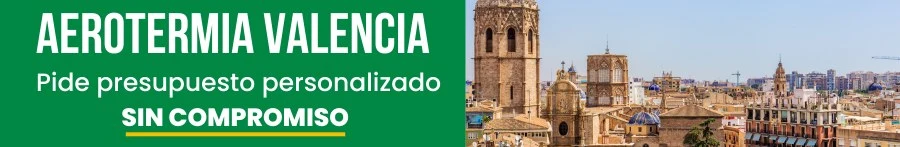 Pide presupuesto aerotermia Valencia