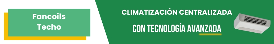 Fancoils Techo: Climatización centralizada con tecnología avanzada
