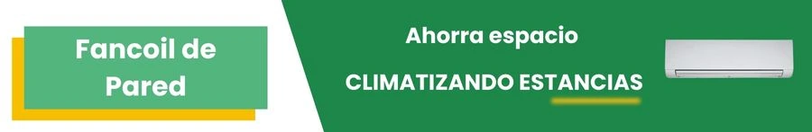 Fancoil de Pared: Ahorra espacio climatizando estancias