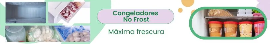 Congeladores No Frost: máxima frescura